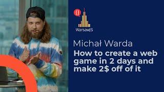 WarsawJS #104: Michał Warda - How to create a web game in 2 days and make 2$ off of it