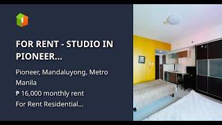 FOR RENT - STUDIO IN PIONEER MANDALUYONG NEAR ROBINSONS CYBERGATE