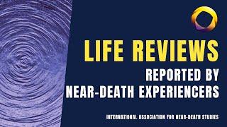 Near Death Experience (NDE) Life Reviews