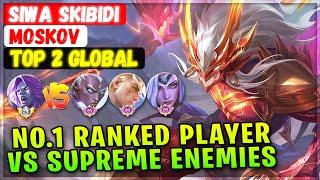 No.1 Ranked Player VS Supreme Karrie, Nolan & Valentina [ Top 2 Global Moskov ] SIWA SKIBIDI - MLBB