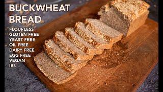 Easy Buckwheat Bread | Flourless | Gluten Free | Yeast Free | Oil Free | Dairy Free | Egg Free | IBS