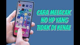 CARA MELACAK NO HP YANG TDK DI KENAL