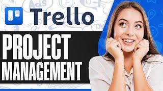 How To Use Trello For Project Management 2024 (Step-by-step)