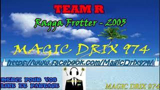 TEAM R  - Ragga Frotter 2003 RAGGA BY MAGIC DRIX 974