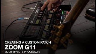 Zoom G11 Multi-Effects Processor: Creating A Custom Patch