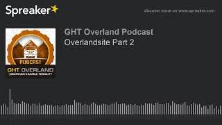 Overlandsite Part 2