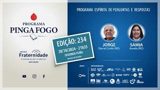 PINGA FOGO Nº 234 | JORGE ELARRAT E SAMIA AWADA -  28/10/2024 - 21h35