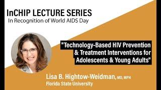 InCHIP Lecture: "Tech-based HIV Prevention & Treatment Interventions for Adolescents & Young Adults"