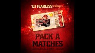 DJ FearLess - Pack A Matches (Dancehall Mix 2022) 