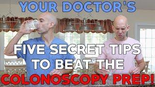 YOUR DOCTOR'S FIVE SECRET TIPS TO BEAT THE COLONOSCOPY PREP!