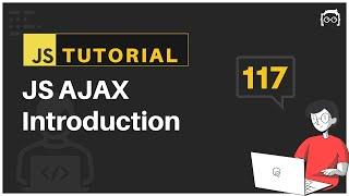 #117 JavaScript Bangla Tutorial | JS AJAX | Introduction to AJAX