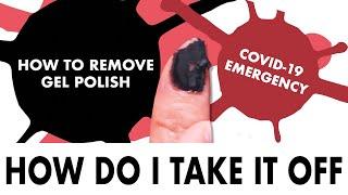 How To Remove Gel Nails: Coronavirus EMERGENCY!!!!!!!!