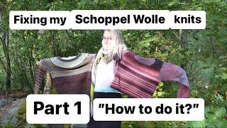 Fixing My Schoppel Wolle Knits  - Part 1 - How To Fix Them?