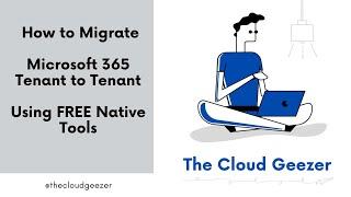 Microsoft 365 Tenant to Tenant Native Tools - V2