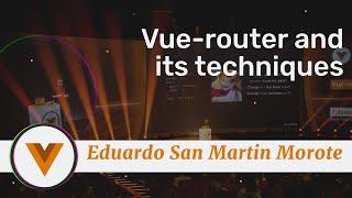 Eduardo San Martin Morote - Vue-router and its techniques - Vue.js Amsterdam 2020