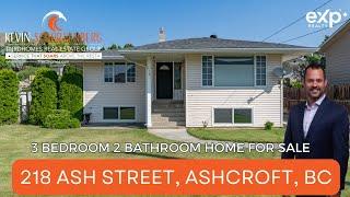 Quick Possession home for sale in Ashcroft, BC, 218 Ash Street- Kevin Scharfenberg Prec*