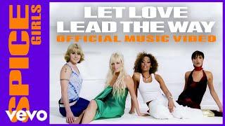 Spice Girls - Let Love Lead The Way (Official Music Video)
