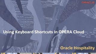 Hospitality Documentation–OPERA Cloud: Using Keyboard Shortcuts