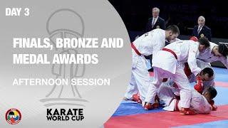 KARATE WORLD CUP: Day 3–Finals, Bronze and Medal Awards-Afternoon Session | WORLD KARATE FEDERATION