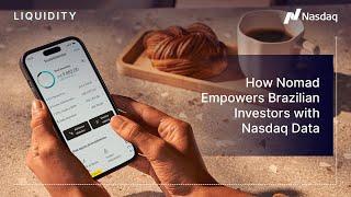 Brazilian Investors Gain Global Reach with Nomad, Powered by Nasdaq Data