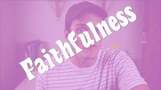 How To Be More Faithful | Fruit of the Spirit