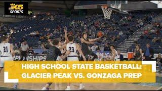 HS Boys State Basketball Qtrs:  Glacier Peak vs. Gonzaga Prep