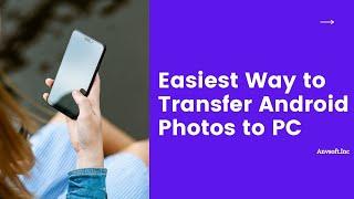 Best Ways to Transfer Android Photos to Computer