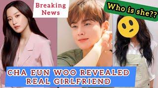 2024 || Cha Eun Woo Real Girlfriend Has Been Revealed || HER IDENTITY SHOCKS FANS