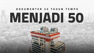 Menjadi 50 | Dokumenter 50 Tahun Tempo