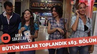 Bütün Kızlar Toplandık Toplandık 163. Bölüm