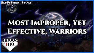 Most Improper, Yet Effective, Warriors by LordsOfJoop  | Humans are space Orcs | HFY | TFOS1110