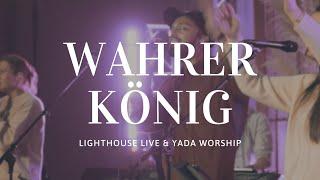 Wahrer König (feat. Jerry Dev) - Lighthouse Live & YADA Worship