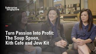 Turn Passion into Profit: The Soup Spoon, Kith Cafe and Jew Kit