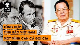 [TỔNG HỢP] TÌNH BÁO VIỆT NAM MỘT MÌNH CÂN CẢ ĐỘI CIA, HAY HƠN PHIM HÀNH ĐỘNG | ĐÀM ĐẠO LỊCH SỬ