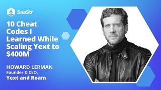 10 Cheat Codes I Learned While Scaling to $400M with Yext and Roam Founder Howard Lerman