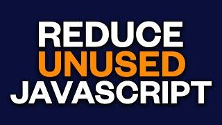 How to Reduce Unused JavaScript