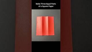 How To Make Three Equal Parts Of A Square Sheet Of Paper  #paperfolding #origami #foldpaper #shorts