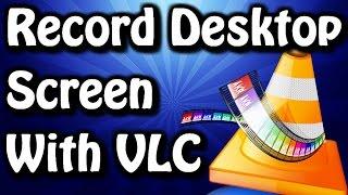 How to Record Desktop Screen With VLC [Without Crash] 