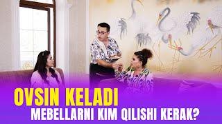 OVSIN KELADI, MEBELLARNI KIM QILISHI KERAK | GASHTAK | FAQAT AYOLLAR UCHUN | YOSHLAR TELEKANALI