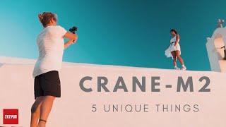 5 Unique Things about the ZHIYUN Crane-M2