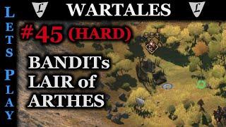 WARTALES - HARD/HARD #45 || BANDITs LAIR of Arthes || Lets Play