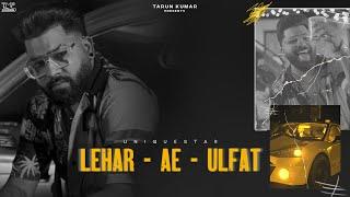 Lehar-Ae-Ulfat (Official Video) - Uniquestar | TMP Studios