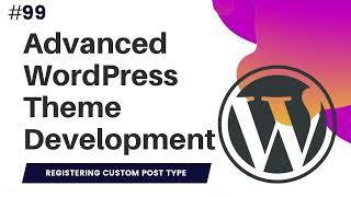 #99 Registering Custom Post Types | register_post_type() | How to Create Custom Post Types
