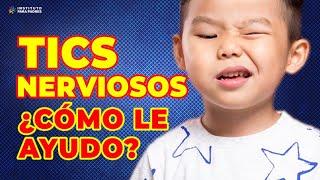 TICS NERVIOSOS EN LOS NIÑOS - CÓMO SUPERAR LOS TICS NERVIOSOS