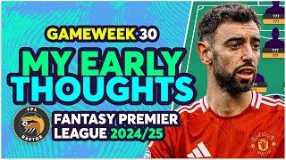 FPL GAMEWEEK 30 EARLY THOUGHTS  | MY GW30 TRANSFER PLANS! | Fantasy Premier League Tips 2024/25