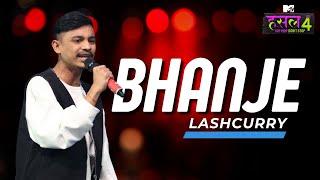 Bhanje | Lashcurry | MTV Hustle 4