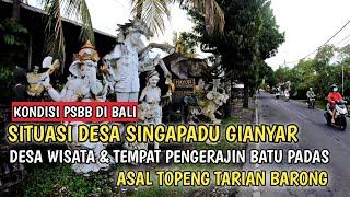 SITUASI DESA WISATA SINGAPADU GIANYAR BALI | KONDISI BALI SAAT INI