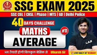 SSC Exams 2025 | SSC CGL, CHSL, MTS, GD Maths Classes by Utkarsh Sir | Average Maths