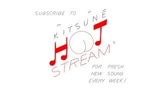 Introducing Kitsuné Hot Stream