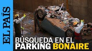 DANA EN VALENCIA | Imágenes de la búsqueda en el parking del centro comercial de Bonaire | EL PAÍS